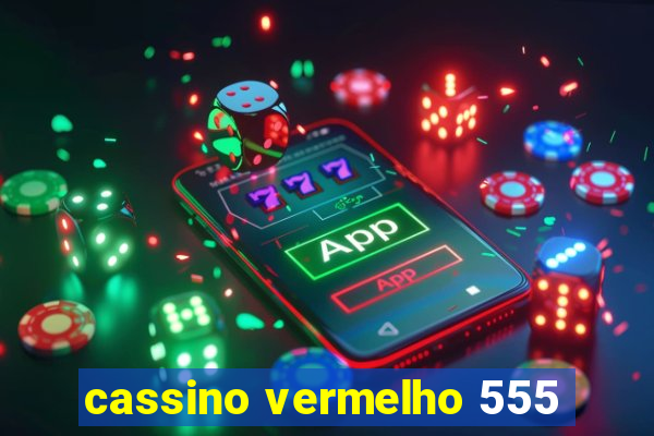 cassino vermelho 555